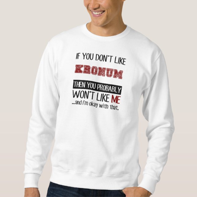 If You Don't Like Kronum Cool Sweatshirt (Front)