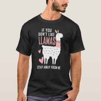 If You Don't Like Llamas Stay Away From Me Llama L T-Shirt