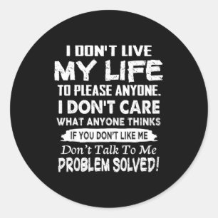 If You Don't Like Me Don't Talk To Me. Problem Sol Classic Round Sticker