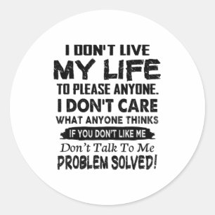 If You Don't Like Me Don't Talk To Me. Problem Sol Classic Round Sticker
