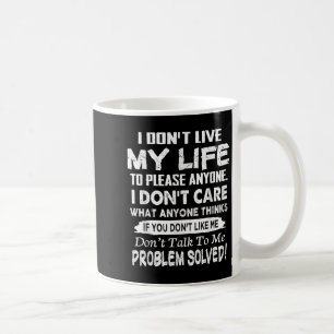 If You Don't Like Me Don't Talk To Me. Problem Sol Coffee Mug