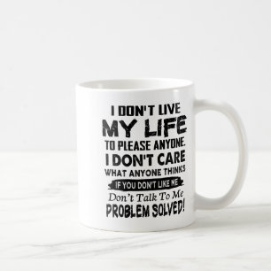 If You Don't Like Me Don't Talk To Me. Problem Sol Coffee Mug