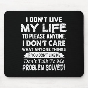 If You Don't Like Me Don't Talk To Me. Problem Sol Mouse Mat