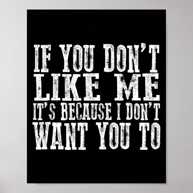If You Don't Like Me, It's Because I Don't Want Yo Poster (Front)