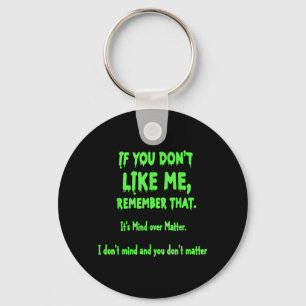 If You Dont Like Me Remember That Its Mind Over Key Ring