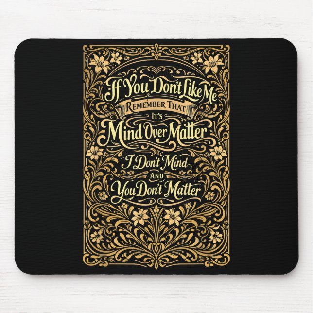 If You Dont Like Me Remember that Its Mind Over Mouse Mat (Front)