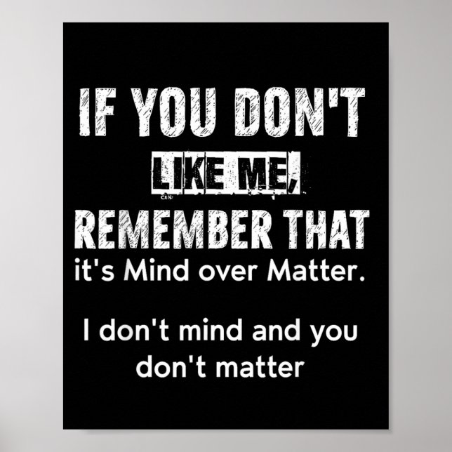 If You Dont Like Me Remember That Its Mind Over Poster (Front)