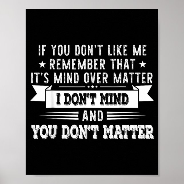 If You Dont Like Me Remember That Its Mind Over Poster (Front)