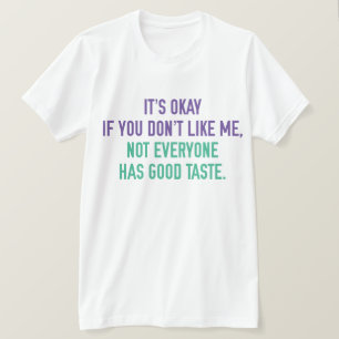 If You Don't Like Me T-Shirt