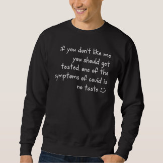 If You Don't Like Me You Should Get Tested 18 Sweatshirt