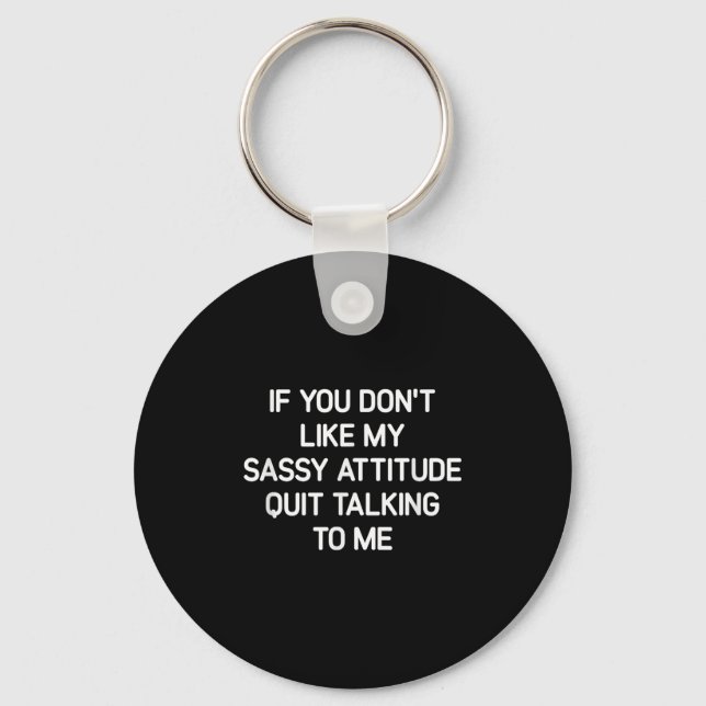 If You Don't Like My Sy Attitude, Funny, Jokes, Sa Key Ring (Front)