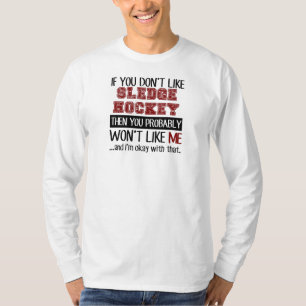 If You Don't Like Sledge Hockey Cool T-Shirt