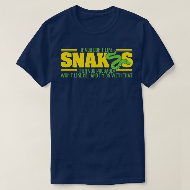 If You Dont Like Snakes You Probably Wont Like Me  T-Shirt (Design Front)