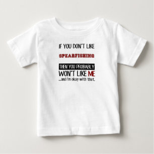 If You Don't Like Spearfishing Cool Baby T-Shirt