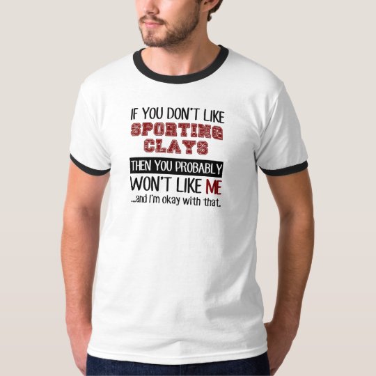 If You Don't Like Sporting Clays Cool T-Shirt