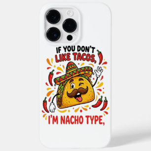 If You Don't Like Tacos I'm Nacho Type Case-Mate iPhone 14 Pro Max Case