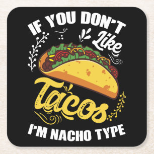 If You Don't Like Tacos I'm Nacho Type Cute Taco Square Paper Coaster
