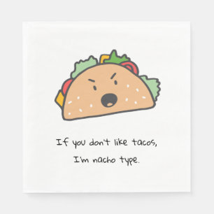 If You Don't Like Tacos I'm Nacho Type Funny  Napkin