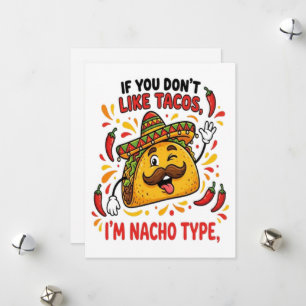 If You Don't Like Tacos I'm Nacho Type Holiday Card