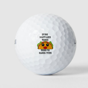 If you don't like tacos I'm Nacho type Kawaii Golf Balls
