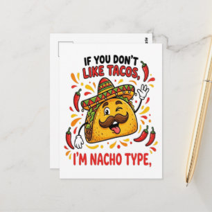 If You Don't Like Tacos I'm Nacho Type Postcard