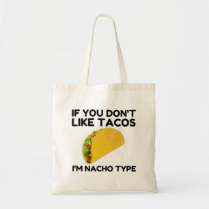 If you don't like tacos I'm nacho type Tote Bag