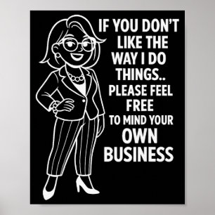 If You Don't Like The Way I Do Things Please Feel Poster