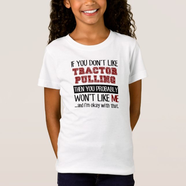 If You Don't Like Tractor Pulling Cool T-Shirt (Front)
