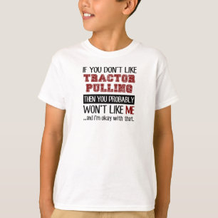 If You Don't Like Tractor Pulling Cool T-Shirt