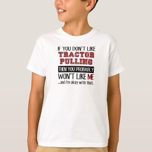 If You Don't Like Tractor Pulling Cool T-Shirt (Front)