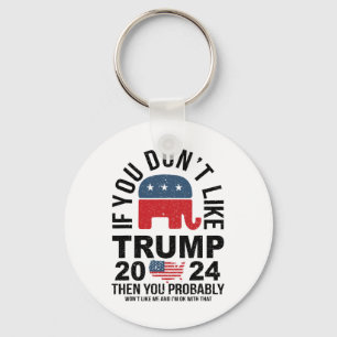 If You Don't Like Trump 2024 Then You Probly Eleph Key Ring