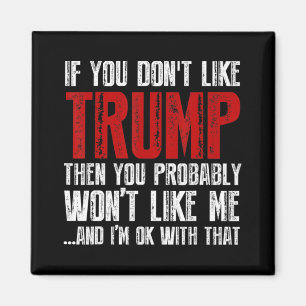 If you don't like Trump  Magnet