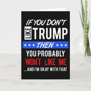 If You Dont Like Trump Quotes Trump Card