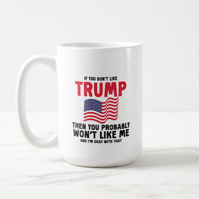 if you don't like trump then you probably Gift Coffee Mug (Left)