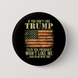 If You Dont Like Trump Then You Probably Wont 6 Cm Round Badge