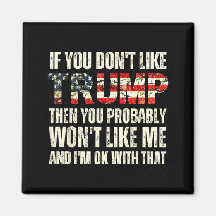 If You Don't Like Trump Then You Probably Won't Li Magnet