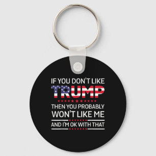 If You Dont Like Trump Then You Probably Wont Like Key Ring