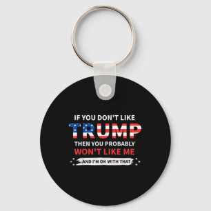 If You Dont Like Trump Then You Probably Wont Like Key Ring