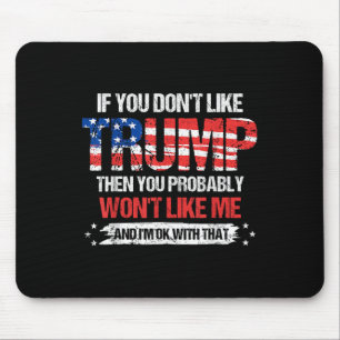 If You Dont Like Trump Then You Probably Wont Like Mouse Mat