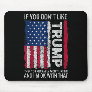 If You Dont Like Trump Then You Probably Wont Like Mouse Mat