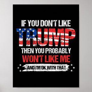 If You Dont Like Trump Then You Probably Wont Like Poster