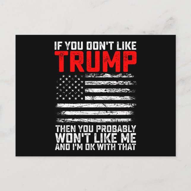 If You Dont Like Trump Then You Probably Wont Me Postcard (Front)