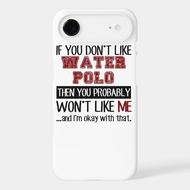 If You Don't Like Water Polo Cool Case-Mate iPhone Case (Back)