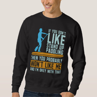 If You Don't Like Water Sports Stand Up Paddle Boa Sweatshirt