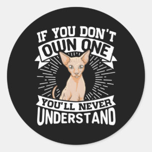 If You Don'T Own One Sphynx Cat Classic Round Sticker