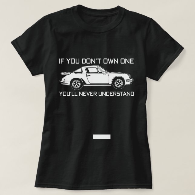 if you dont own one you'll never understand PORSCH T-Shirt (Design Front)