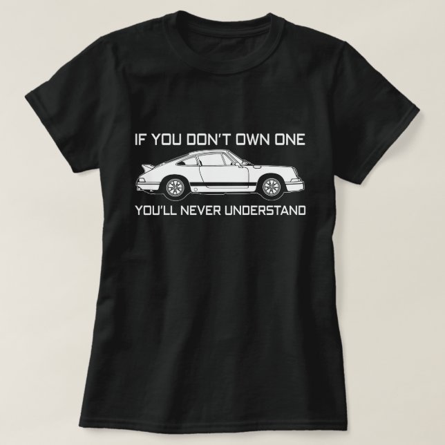 if you dont own one you'll never understand PORSCH T-Shirt (Design Front)