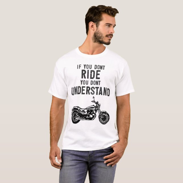If You Don't Ride You Dont Understand Moto Biker T-Shirt (Front Full)