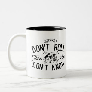 If you don't roll, you don't know   Coffee mug