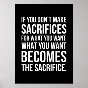 If You Don't Sacrifice For What You Want Poster
